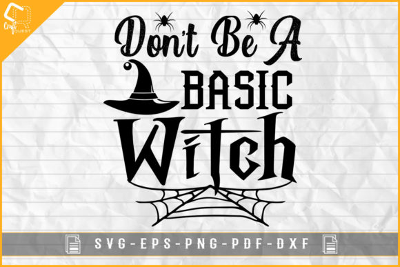 Don’t Be a Basic Witch Graphics for Crafts