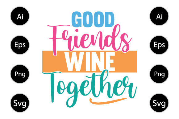 Good Friends Wine Together Graphics for Bloggers and Designers
