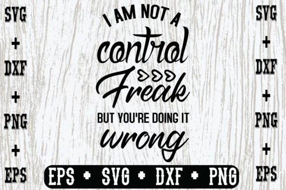 I Am Not a Control Freak, but You’re Doi Graphics