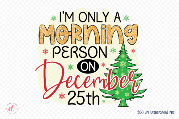 I m Only a Morning Person, Christmas PNG