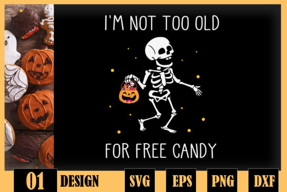I’m Not Too Old for Free Candy Skeleton Graphics for Crafts