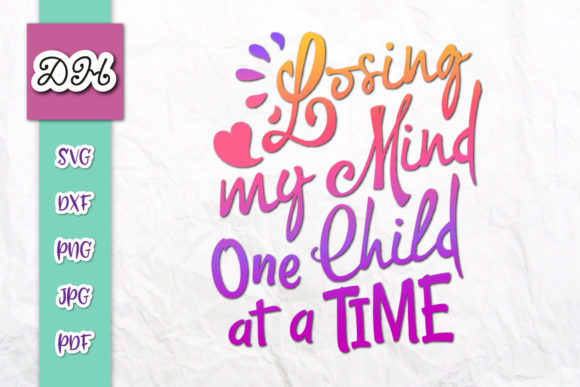 Losing My Mind One Child at a Time Mom Graphics for Crafts