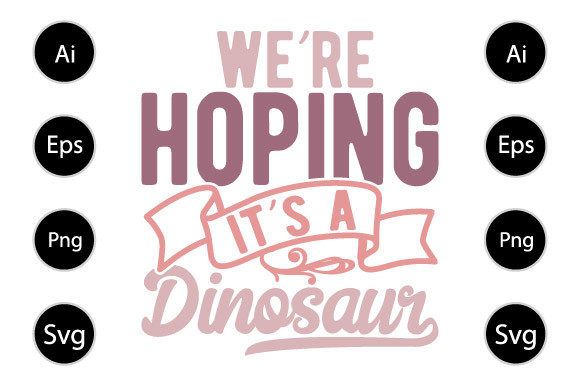 We’re Hoping It’s a Dinosaur Graphics for Crafts